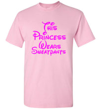 Load image into Gallery viewer, This Princess Wears Sweatpants T Shirt