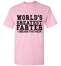 Load image into Gallery viewer, World's Greatest Farter I Mean Father T Shirt - The Glam Foxx