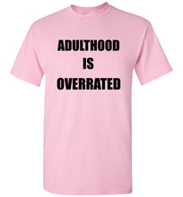 Load image into Gallery viewer, Adulthood is Overrated T Shirt - The Glam Foxx