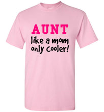 Load image into Gallery viewer, Aunt Like a Mom Only Cooler Tshirt - The Glam Foxx