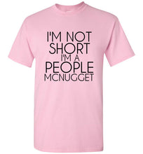 Load image into Gallery viewer, I'm Not Short I'm a People Mcnugget T Shirt - The Glam Foxx