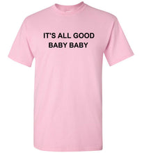 Load image into Gallery viewer, It's All Good Baby Baby T Shirt