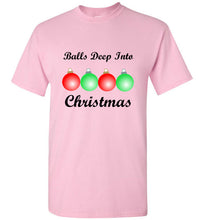 Load image into Gallery viewer, Balls Deep Into Christmas T Shirt