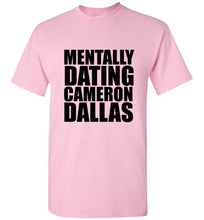 Load image into Gallery viewer, Mentally Dating Cameron Dallas T Shirt