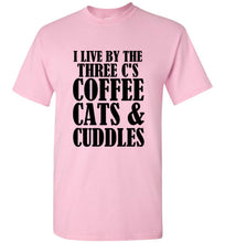 Load image into Gallery viewer, I Live By the Three Cs Coffee Cats and Cuddles T Shirt