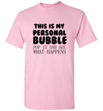 Load image into Gallery viewer, This is My Personal Bubble Pop It and See What Happens T Shirt