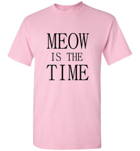 Load image into Gallery viewer, Meow is the Time T Shirt