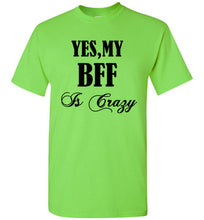 Load image into Gallery viewer, Yes My BFF Is Crazy T Shirt - The Glam Foxx