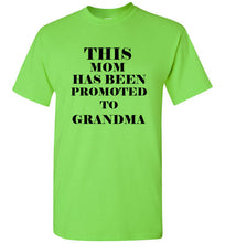 Load image into Gallery viewer, This Mom Has Been Promoted To Grandma T Shirt