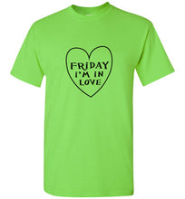Load image into Gallery viewer, Friday I'm in Love T Shirt