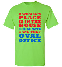 Load image into Gallery viewer, A Woman's Place is in the House The Senate and the Oval Office T Shirt - The Glam Foxx