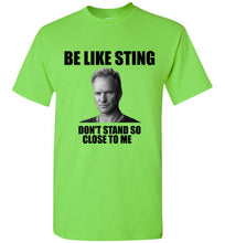 Load image into Gallery viewer, Be Like Sting Don't Stand So Close to Me T Shirt - The Glam Foxx
