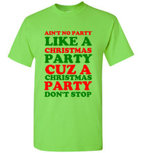 Load image into Gallery viewer, Ain't No Party Like a Christmas Party Cuz a Christmas Party Don't Stop T Shirt