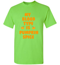 Load image into Gallery viewer, My Blood Type is Pumpkin Spice T Shirt
