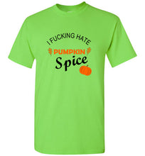 Load image into Gallery viewer, I Fucking Hate Pumpkin Spice T Shirt