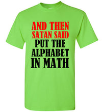 Load image into Gallery viewer, And Then Satan Said Put The Alphabet in Math T Shirt