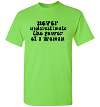 Load image into Gallery viewer, Never Underestimate the Power of a Woman T Shirt