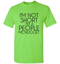 Load image into Gallery viewer, I'm Not Short I'm a People Mcnugget T Shirt - The Glam Foxx