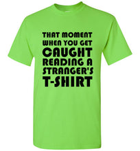 Load image into Gallery viewer, That Moment When You Get Caught Reading a Stranger's T Shirt