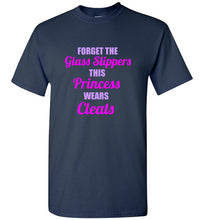 Load image into Gallery viewer, Forget the Glass Slippers This Princess Wears Cleats T Shirt