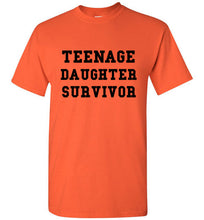 Load image into Gallery viewer, Teenage Daughter Survivor T Shirt