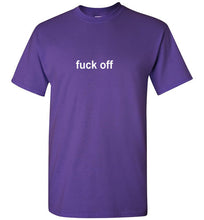 Load image into Gallery viewer, Fuck Off T Shirt