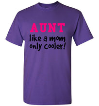 Load image into Gallery viewer, Aunt Like a Mom Only Cooler Tshirt - The Glam Foxx