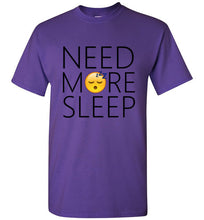 Load image into Gallery viewer, Need More Sleep T Shirt
