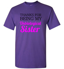 Load image into Gallery viewer, Thanks for Being My Unbiological Sister T Shirt