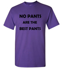 Load image into Gallery viewer, No Pants are the Best Pants T Shirt