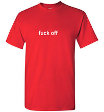 Load image into Gallery viewer, Fuck Off T Shirt