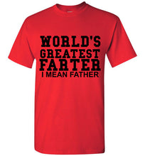 Load image into Gallery viewer, World's Greatest Farter I Mean Father T Shirt - The Glam Foxx