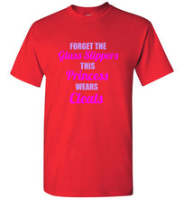 Load image into Gallery viewer, Forget the Glass Slippers This Princess Wears Cleats T Shirt