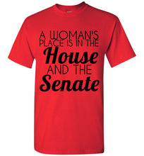 Load image into Gallery viewer, A Woman's Place is in the House and the Senate T Shirt - The Glam Foxx