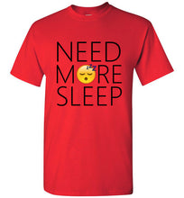 Load image into Gallery viewer, Need More Sleep T Shirt