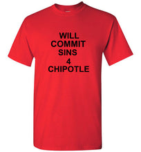 Load image into Gallery viewer, Will Commit Sins 4 Chipotle T Shirt