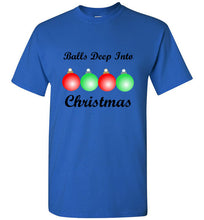 Load image into Gallery viewer, Balls Deep Into Christmas T Shirt
