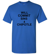 Load image into Gallery viewer, Will Commit Sins 4 Chipotle T Shirt