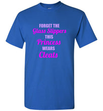 Load image into Gallery viewer, Forget the Glass Slippers This Princess Wears Cleats T Shirt