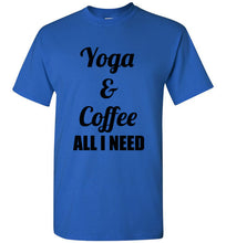 Load image into Gallery viewer, Yoga and Coffee All I Need I Need T Shirt