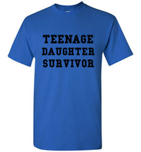Load image into Gallery viewer, Teenage Daughter Survivor T Shirt