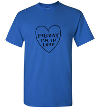 Load image into Gallery viewer, Friday I'm in Love T Shirt