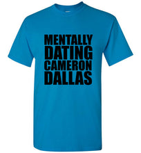Load image into Gallery viewer, Mentally Dating Cameron Dallas T Shirt