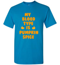 Load image into Gallery viewer, My Blood Type is Pumpkin Spice T Shirt