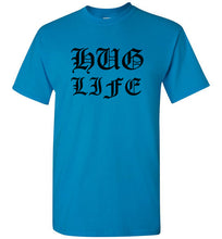 Load image into Gallery viewer, Hug Life T Shirt
