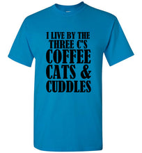 Load image into Gallery viewer, I Live By the Three Cs Coffee Cats and Cuddles T Shirt
