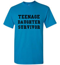 Load image into Gallery viewer, Teenage Daughter Survivor T Shirt