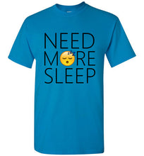 Load image into Gallery viewer, Need More Sleep T Shirt