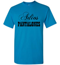 Load image into Gallery viewer, Adios Pantalones T Shirt