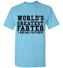Load image into Gallery viewer, World's Greatest Farter I Mean Father T Shirt - The Glam Foxx